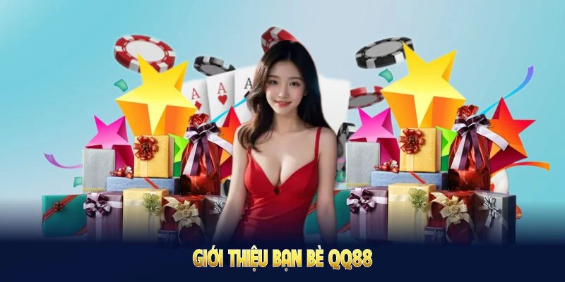 giới thiệu bạn bè qq88
